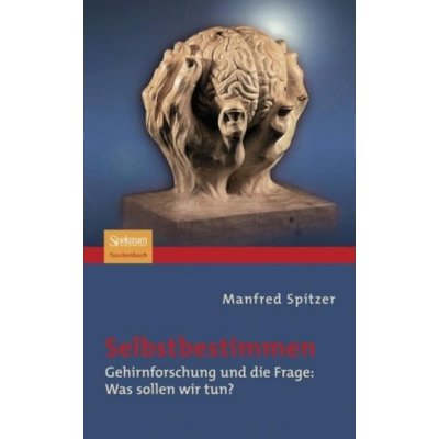 Selbstbestimmen - Manfred Spitzer