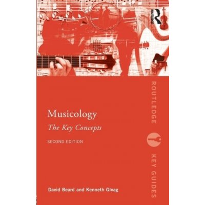 Musicology: The Key Concepts Gloag Kenneth – Hledejceny.cz