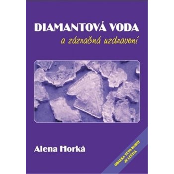 Diamantová voda a zázračná uzdravení - Alena Horká