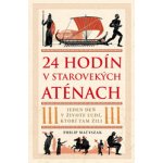 24 hodín v starovekých Aténach - Philip Matyszak – Sleviste.cz