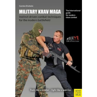 Military Krav Maga - Instinct-driven combat techniques for the modern battlefield - Carsten Draheim – Hledejceny.cz