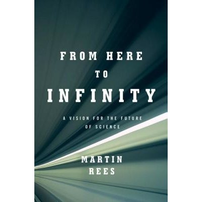 From Here to Infinity: A Vision for the Future of Science Rees Martin Pevná vazba – Hledejceny.cz