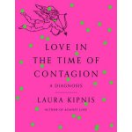 Love in the Time of Contagion: A Diagnosis Kipnis LauraPevná vazba – Hledejceny.cz