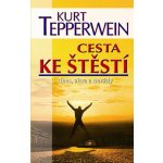 Kurt Tepperwein: Cesta ke štěstí - dnes, zítra a navždy – Hledejceny.cz