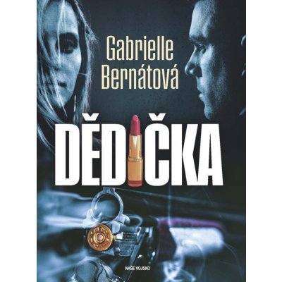 Dědička - Gabrielle Bernátová – Zbozi.Blesk.cz