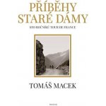 Příběhy Staré dámy - Sto ročníků Tour de France, 4. vydání - Tomáš Macek