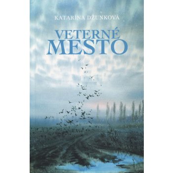 Veterné mesto - Katarína Džunková