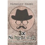 3 x na horké stopě - Tři příběhy s detektivní zápletkou - Miroslav Macek – Sleviste.cz