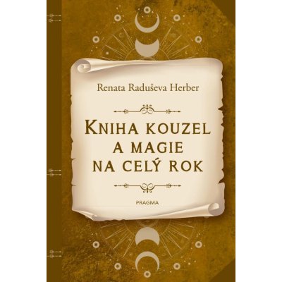 Kniha kouzel a magie na celý rok - Renata Raduševa Herber – Hledejceny.cz