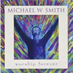 Worship Forever - Michael W. Smith CD – Hledejceny.cz