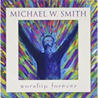 Worship Forever - Michael W. Smith CD – Hledejceny.cz