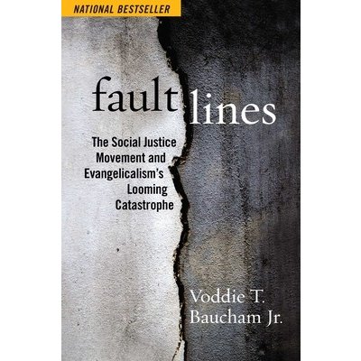 Fault Lines: The Social Justice Movement and Evangelicalisms Looming Catastrophe Baucham Voddie T.Paperback