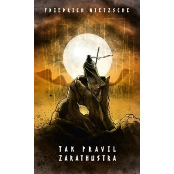 Tak pravil Zarathustra - Friedrich Nietzsche