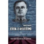 Útěk z Osvětimi - Šokující skutečný příběh člověka, jenž unikl z pekla Osvětimi Kniha - Pogožev Andrej – Zboží Mobilmania