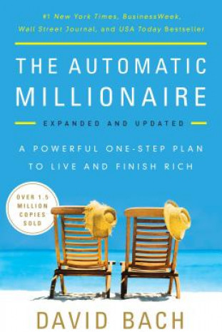 The Automatic Millionaire: A Powerful One-Step Plan to Live and Finish Rich Bach DavidPaperback