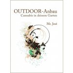 OUTDOOR - Anbau Cannabis in deinem Garten Mr. Jose – Hledejceny.cz