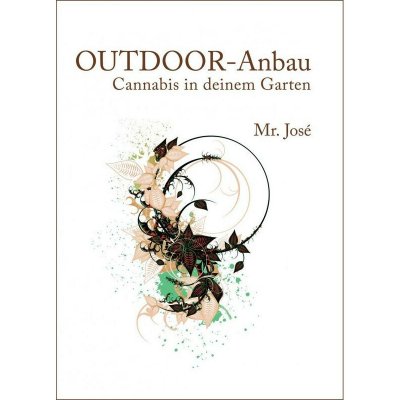 OUTDOOR - Anbau Cannabis in deinem Garten Mr. Jose – Hledejceny.cz