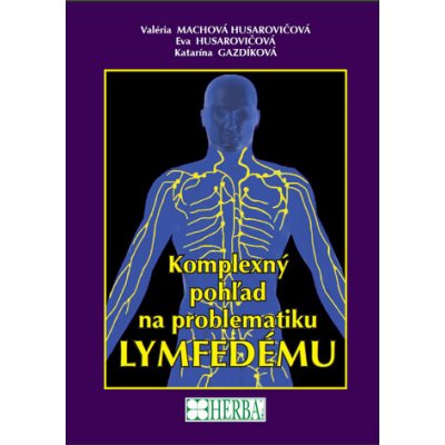 Komplexný pohľad na problematiku lymfedému - Valéria Machová Husarovićová – Hledejceny.cz