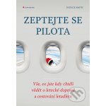 Zeptejte se pilota - Patrick Smith – Zbozi.Blesk.cz