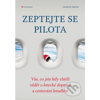 Zeptejte se pilota - Patrick Smith – Zbozi.Blesk.cz