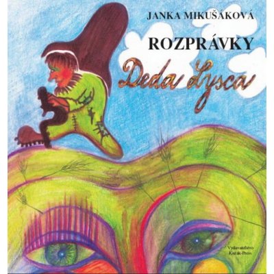 Rozprávky Deda Lysca - Janka Mikušáková