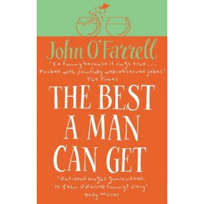 The Best a Man Can Get - John O´Farrell