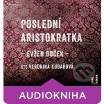 Poslední aristokratka - čte Veronika Kubařová – Hledejceny.cz