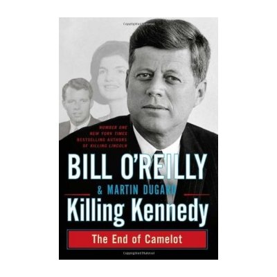 Killing Kennedy - Bill O\'Reilly – Hledejceny.cz