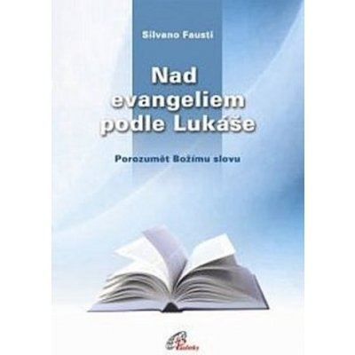 Nad evangeliem podle Lukáše. Porozumět Božímu slovu - Fausti Silvano – Zboží Mobilmania