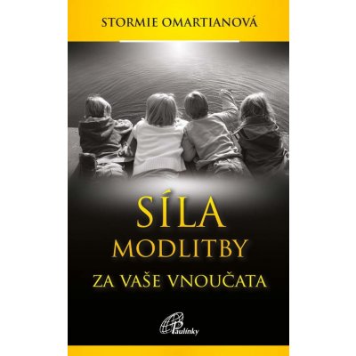 SÍLA MODLITBY ZA VAŠE VNOUČATA - Omartianová Stormie – Sleviste.cz