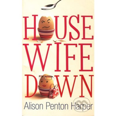 Housewife Down - Alison Penton Harper – Hledejceny.cz