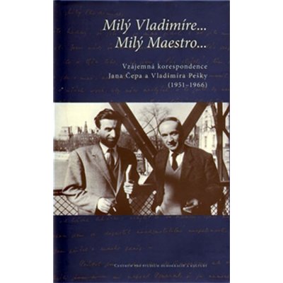 Milý Vladimíre… Milý Maestro… - Jan Čep