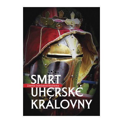 Smrt uherské královny – Hledejceny.cz