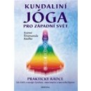 Rádha Svámí Šivánanda - Kundaliní Jóga pro západní svět -- Praktický rádce, Jak čistit a rozvíjet fyzickou, emocionální a mentální bytost