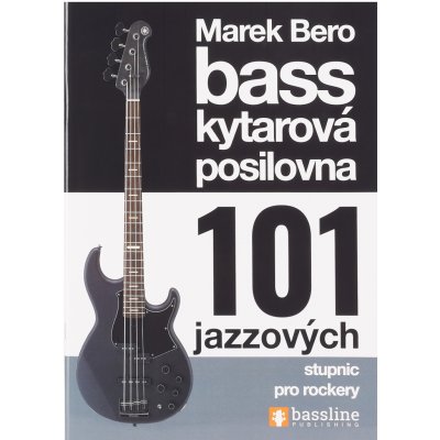 Baskytarová posilovna 5 101 jazzových stupnic pro rockery frontman frontman – Zbozi.Blesk.cz