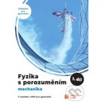 Fyzika s porozuměním pro gymnázia 1.díl - Mechanika – Hledejceny.cz