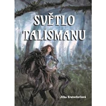 Světlo talismanu - Kratochvílová, Jitka, Pevná vazba vázaná