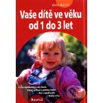 Vaše dítě ve věku od 1 do 3 let - Bacus, Anne – Hledejceny.cz