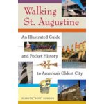 Walking St. Augustine: An Illustrated Guide and Pocket History to America's Oldest City Gordon Elsbeth BuffPaperback – Hledejceny.cz