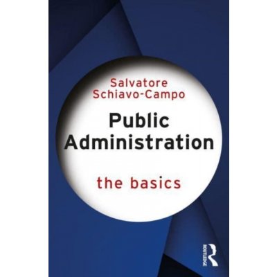 Public Administration: The Basics Schiavo-Campo SalvatorePaperback – Hledejceny.cz