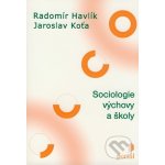 Sociologie výchovy a školy - Havlík Radomír, Koťa Jaroslav – Hledejceny.cz