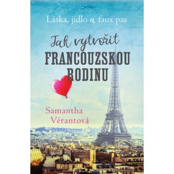 Vérantová Samantha - Láska, jídlo a faux pas - Jak vytvořit francouzskou rodinu