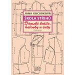 Škola střihů - Dámské košile, halenky a šaty - Kocurková Jana – Hledejceny.cz