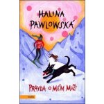 Pravda o mém muži - Halina Pawlowská – Hledejceny.cz