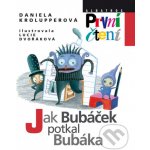 Jak Bubáček potkal Bubáka - První čtení - Daniela Krolupperová – Hledejceny.cz