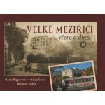 Velké Meziříčí včera a dnes II. - Milan Šustr – Hledejceny.cz