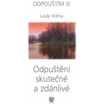 Odpuštění skutečné a zdánlivé - Odpouštím si - Viilma Luule – Hledejceny.cz