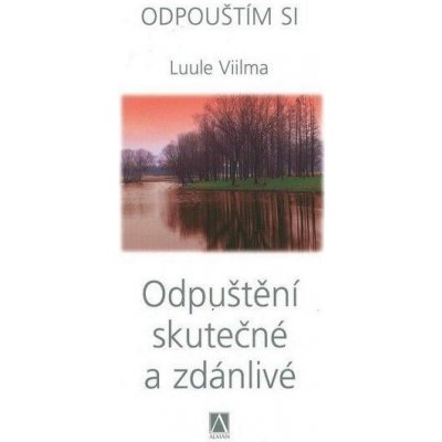 Odpuštění skutečné a zdánlivé - Odpouštím si - Viilma Luule – Zboží Mobilmania