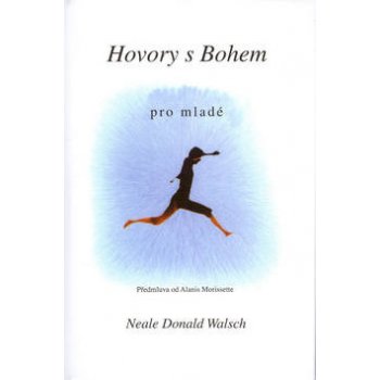 Hovory s Bohem pro mladé - Donald Walsch Neale