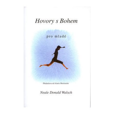 Hovory s Bohem pro mladé - Donald Walsch Neale – Hledejceny.cz